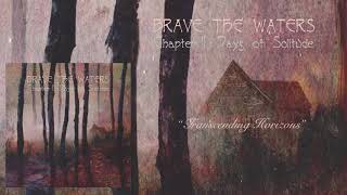 Brave The Waters - Transcending Horizons