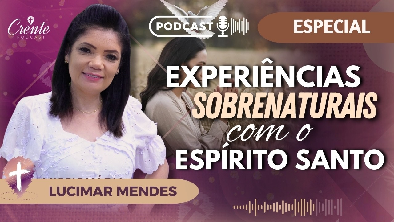 Ep. 119 | Você Conhece o Espírito Santo? Uma Conversa Profunda sobre  Espírito Santo| Lucimar Mendes