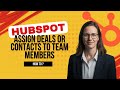 How to Assign Contacts &amp; Deals to Team Members in HubSpot CRM (Free Collaboration Guide)