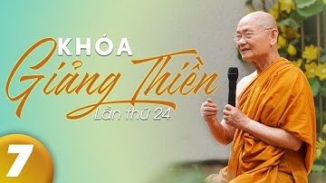 Ngày Giảng Thứ 7 | Khóa Giảng Thiền Thứ 24 | HT. Viên Minh