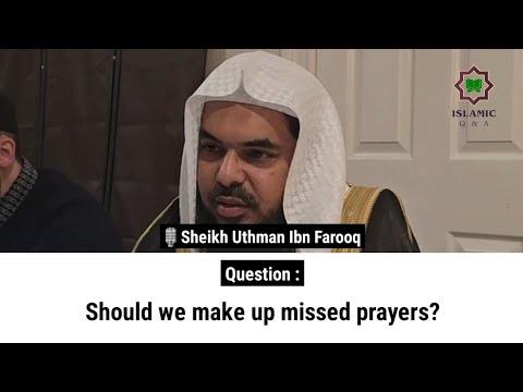 Should we make up missed prayers? | Sheikh Uthman Ibn Farooq