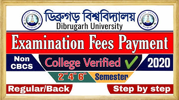DIBRUGARH UNIVERSITY EXAMINATION FEES PAYMENT//2ND,4TH & 6TH SEMESTER FEES//Non-CBCS 2020