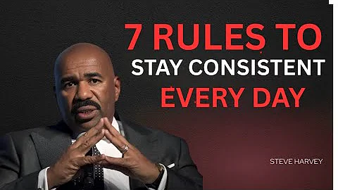 7 RULES TO STAY CONSISTENT EVERY DAY (Steve Harvey Motivation)