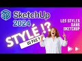 Sketchup 2024 est styl   les styles dans sketchup