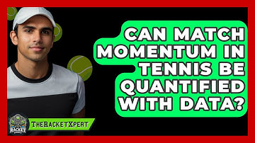 Can Match Momentum In Tennis Be Quantified With Data? - The Racket Xpert