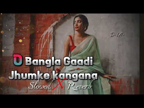 O_Bangla gaadi jhumke kangana(slowed X reverb) chhupa rustam l Alka Yagnik l bollywood song  Dr LøFì