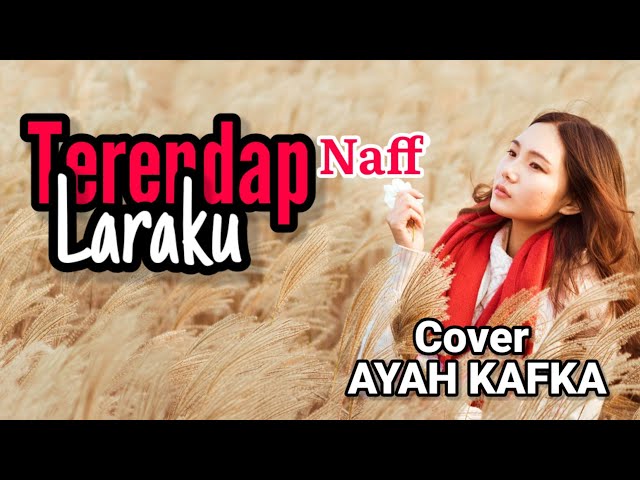 TERENDAP LARAKU - NAFF | Cover Ayah Kafka class=