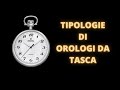TIPOLOGIE DI OROLOGI DA TASCA