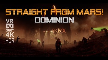 Straight From Mars! DOMINION VR 360º 4K HDR