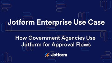 Jotform Enterprise: How Government Agencies Use Jotform for Approval Flows