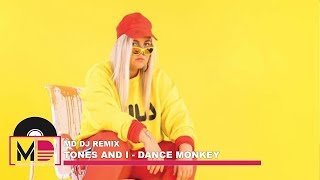 TONES AND I - DANCE MONKEY (MD DJ REMIX)