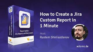 How to Create a Custom Jira Report in 1 Minute | 2026 | Report Builder | Actonic Products GmbH