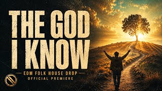 The God I Know ⚡ Edm Folk House Drop 