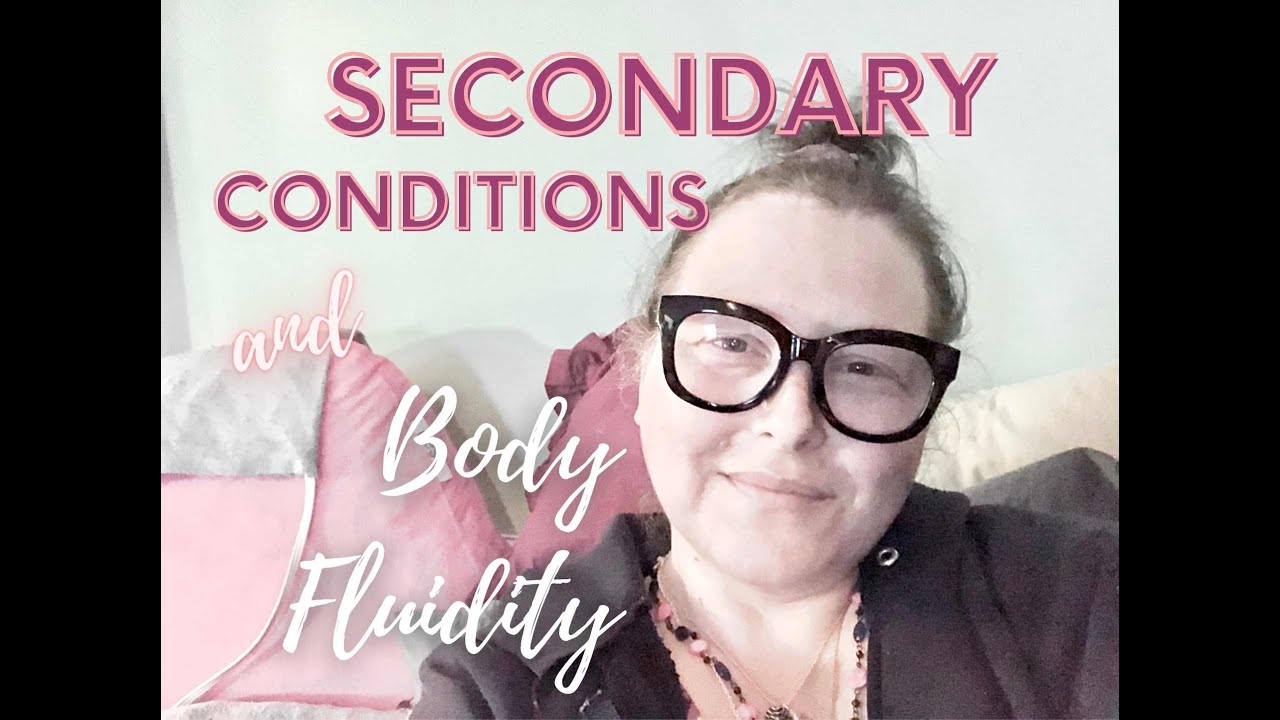 Secondary Conditions to Fibromyalgia and Body Fluidity