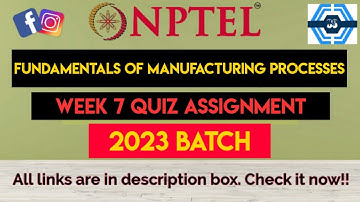 Fundamentals Of Manufacturing Processes Week 7 Quiz Answers Solution | NPTEL 2023 | SWAYAM