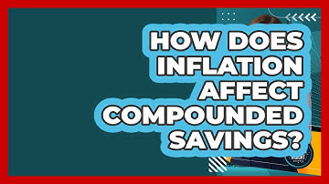 How Does Inflation Affect Compounded Savings? - Inflation Insight Channel