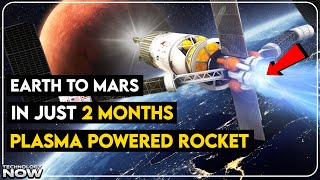 Earth to Mars in 2 Months? Plasma Rocket is the Future of Space Travel | Technology Now