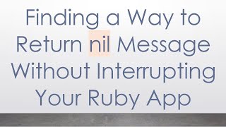 Famous Finding a Way to Return nil Message Without Interrupting Your Ruby App Net Worth