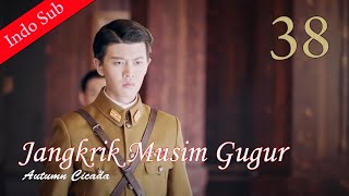 [Indo Sub] Jangkrik Musim gugur 38 | 秋蝉 Autumn Cicada 38 (Ren Jialun, Li Man)