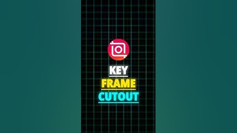 InShot | Key Frame Cutout Transition Tutorial 🍃 |