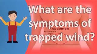 What are the symptoms of trapped wind ? | Best and Top Health FAQs