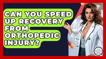 Can You Speed Up Recovery From Orthopedic Injury? - The Operating Table