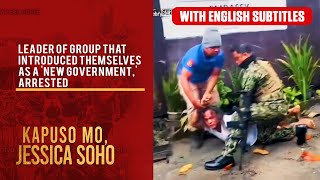 Leader Of The Socalled new Government Arrested with English Subs  Kapuso Mo Jessica Soho