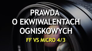 Prawda o ekwiwalentach ogniskowych