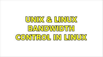 Unix & Linux: Bandwidth control in linux
