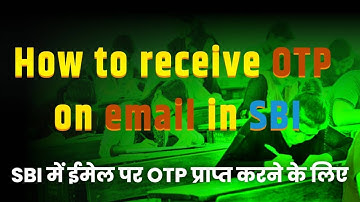 How to get OTP on SMS and EMAIL in SBI | To get OTP on Email in SBI