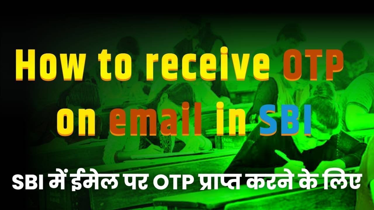 How to get OTP on SMS and EMAIL in SBI | SBI में, ईमेल पर ओटीपी प्राप्त करने के लिए