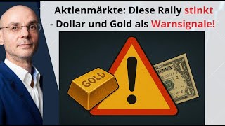 Aktienmärkte: Diese Rally stinkt - Dollar und Gold als Warnsignale! Marktgeflüster