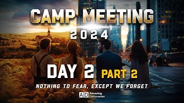 Camp Meeting 2024  Day 2 -The True Three Angels