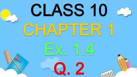 Class 10 Maths Chapter 1 Ex. 1.4 Question 2 | Easy Solution In Hindi