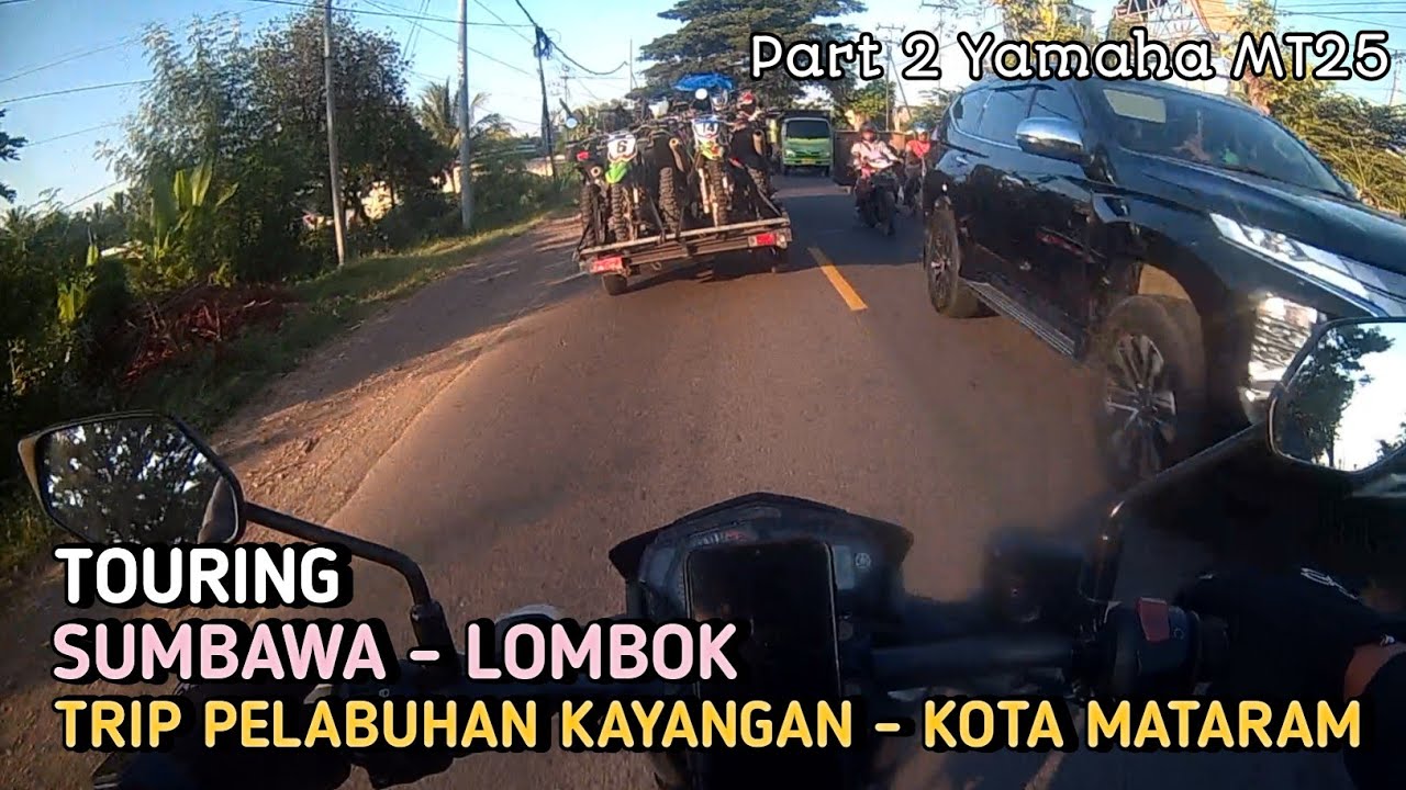 Part 2 Touring Sumbawa - Lombok | Trip Dari Pelabuhan Kayangan ke Kota Mataram | Yamaha MT 25