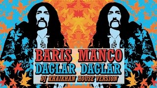 BARIŞ MANÇO - DAĞLAR DAĞLAR (Dj KHAIKHAN HOUSE VERSION) Resimi