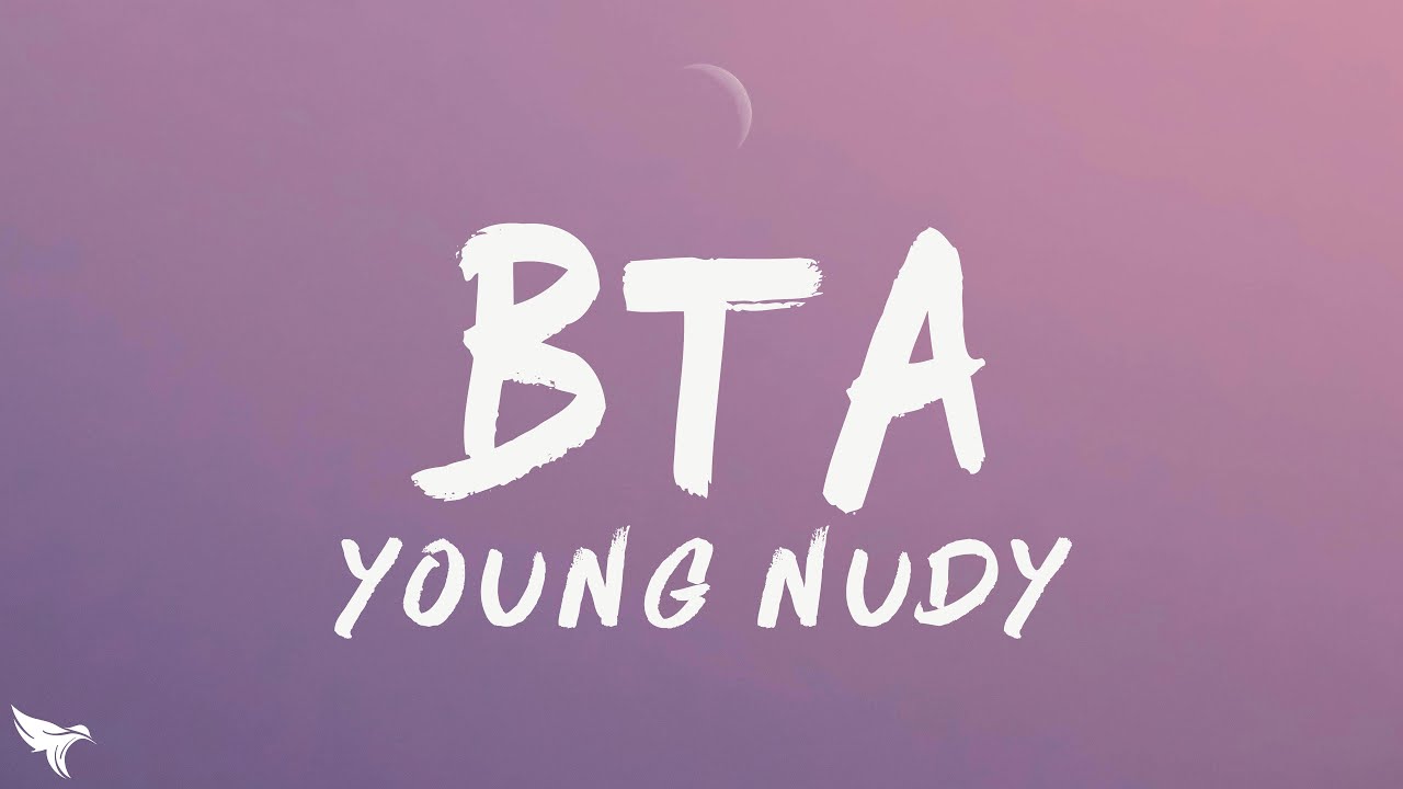 Young Nudy - BTA (Lyrics) Young Nudy - BTA (Lyrics)