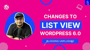 Changes to List View in WordPress 6.0 Update | WordPress 6 | Blogging Unplugged Clips