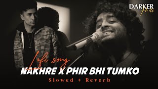 Nakhre X Phir Bhi Tumko  | Lofi   Slowed   Reverb | Zack Knight & Arijit Singh | Mashup | IK World