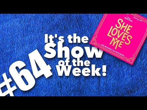 She Loves Me – Show of the Week #64