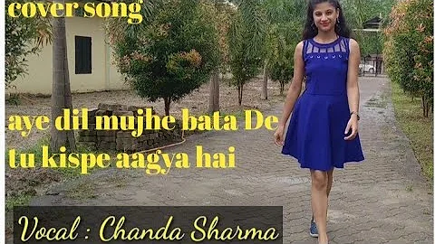 aye dil mujhe bata de (cover song) by chanda sharma
