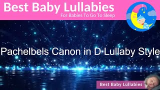 Lullaby for Babies To Go To Sleep - Pachelbels Canon in D Lullaby Style for baby Sleep Music