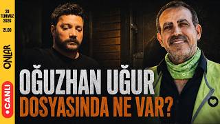 OĞUZHAN UĞUR DOSYASINDA NE VAR? | Canlı Yayın | 20 Temmuz | 21:00