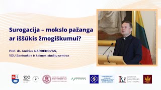 Prof. dr. Andrius Narbekovas. Surogacija – mokslo pažanga ar iššūkis žmogiškumui?