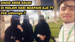 GADIS ARAB SAUDI DI MALAM HARI NGAPAIN AJA ?? (Cek videonya??)
