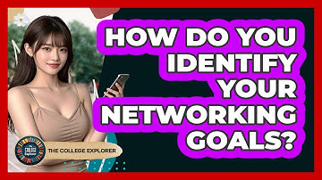 How Do You Identify Your Networking Goals?