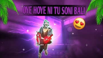 OYE HOYE NI TU SONI BALI NEW TREND FF STATUS