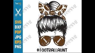 Football Aunt SVG Cut File PNG Messy Bun Proud Football Auntie Soccer Shirt Sports Cricut | Teesvg