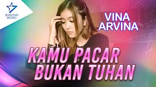 Vina Arvina - Kamu Pacar Bukan Tuhan | Dangdut (Official Music Video)
