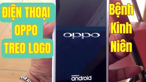 Hướng dẫn fix điện thoại oppo treo logo năm 2024